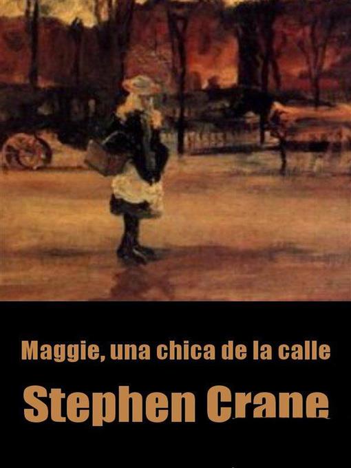 Title details for Maggie, una chica de la calle by Stephen Crane - Available